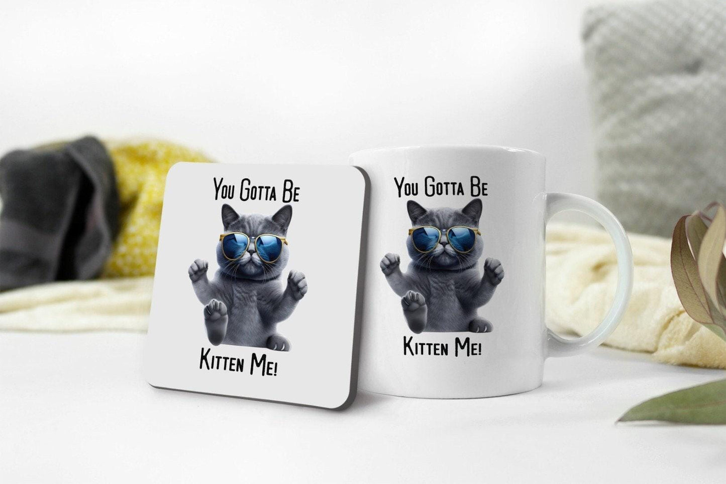 Funny Cat Mug and Coaster Set: You Gotta Be Kitten Me