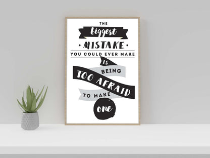 The Biggest Mistake You Could Ever Inspirational Positive Quote Poster Print