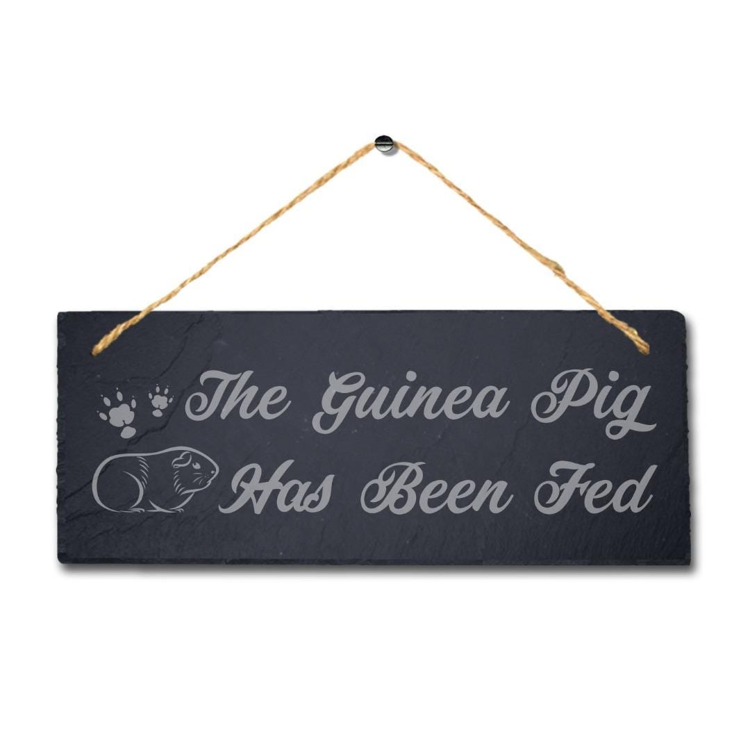 The Guinea Pig Has Been Fed Engraved Hanging Slate Pig Cot Pigsties Plaque Sign