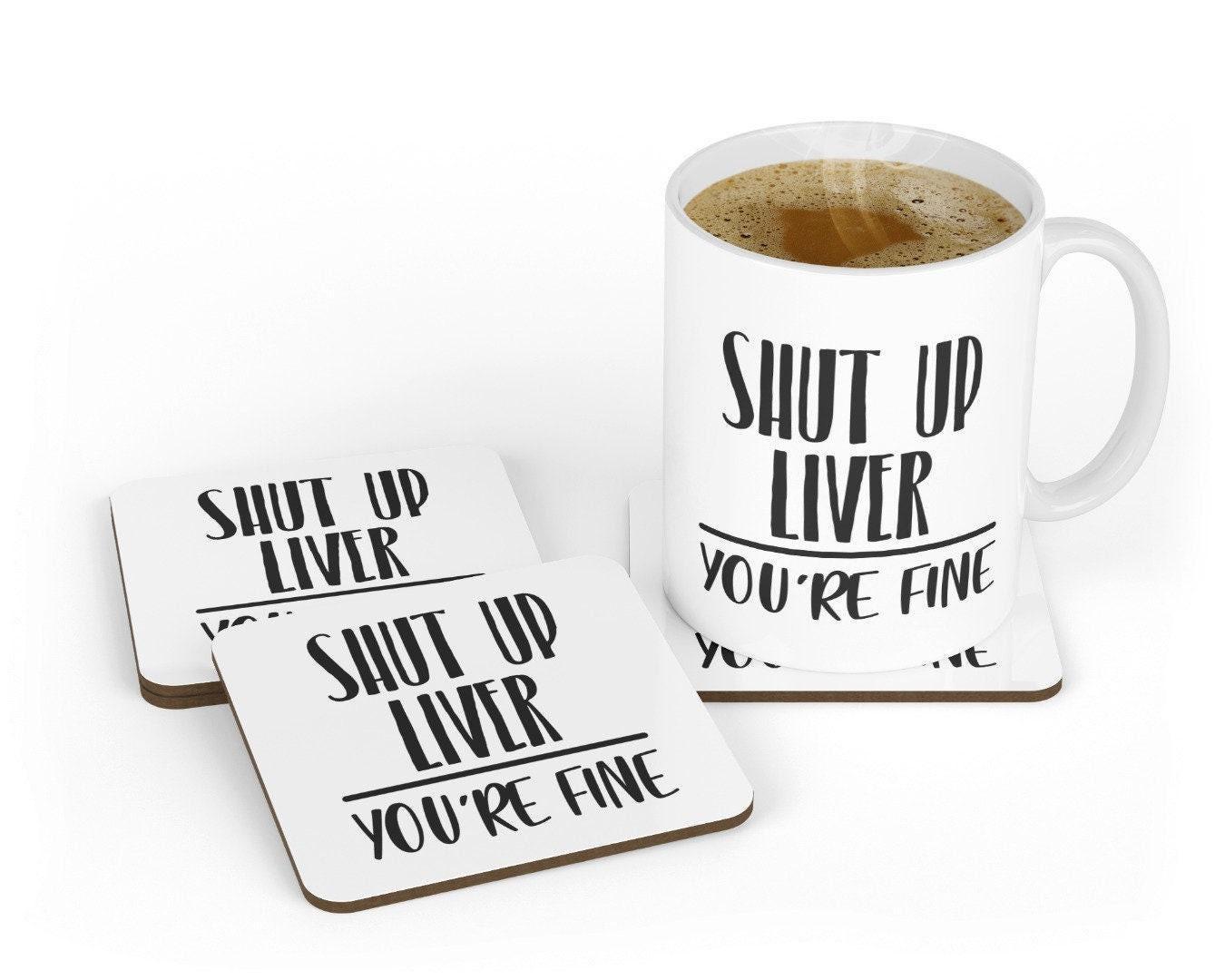 Funny 'Shut Up Liver' Novelty Coffee Mug & Coaster Set