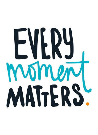 Every Moment Matters Motivational Inspirational Love Positive Quote Poster Wall