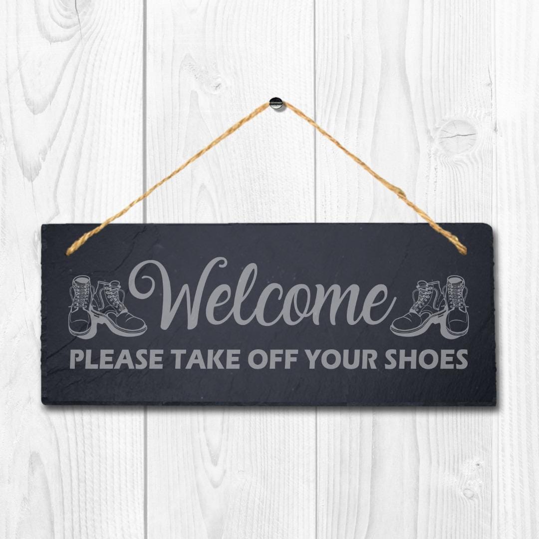 Welcome Please Take Off Your Shoes Laser Engraved Hanging Slate Home Plaque Sign