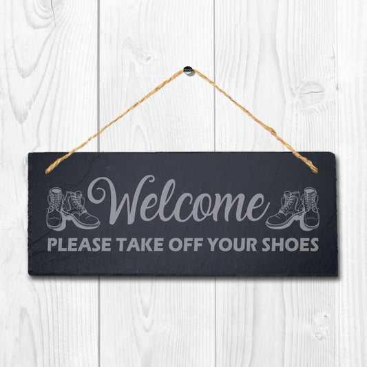 Welcome Please Take Off Your Shoes Laser Engraved Hanging Slate Home Plaque Sign