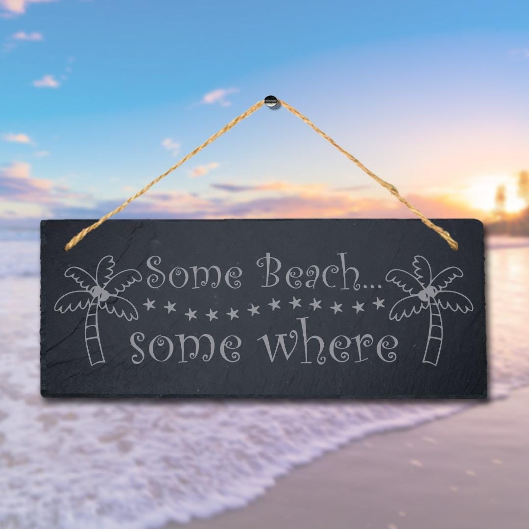 Some Beach Some Where Laser Engraved Hanging Slate Ocean Beach Sea Plaque Sign