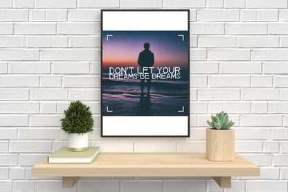 Dont Let Your Dreams Motivational Inspirational Love Positive Quote Poster Wall