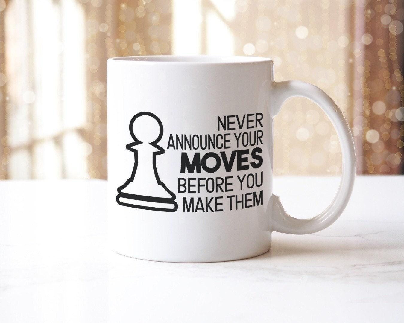 Chess Lover Mug: Never Announce Your Moves, Ceramic Coffee Cup Gift