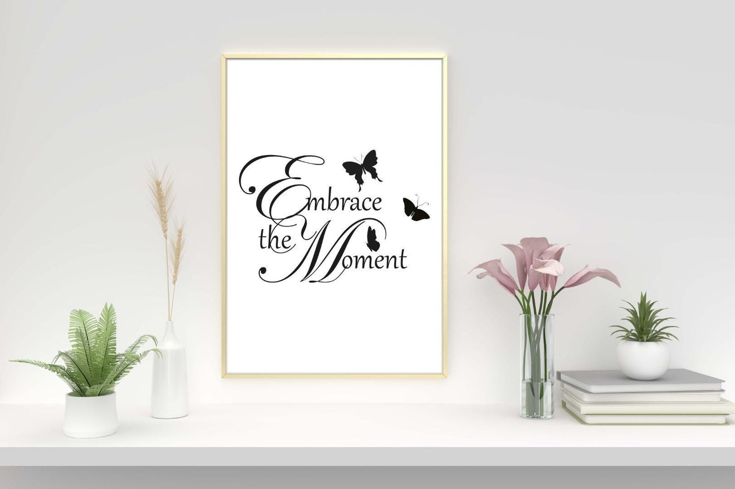 Embrace The Moments Inspirational Positive Thought Quote Poster Print Wall