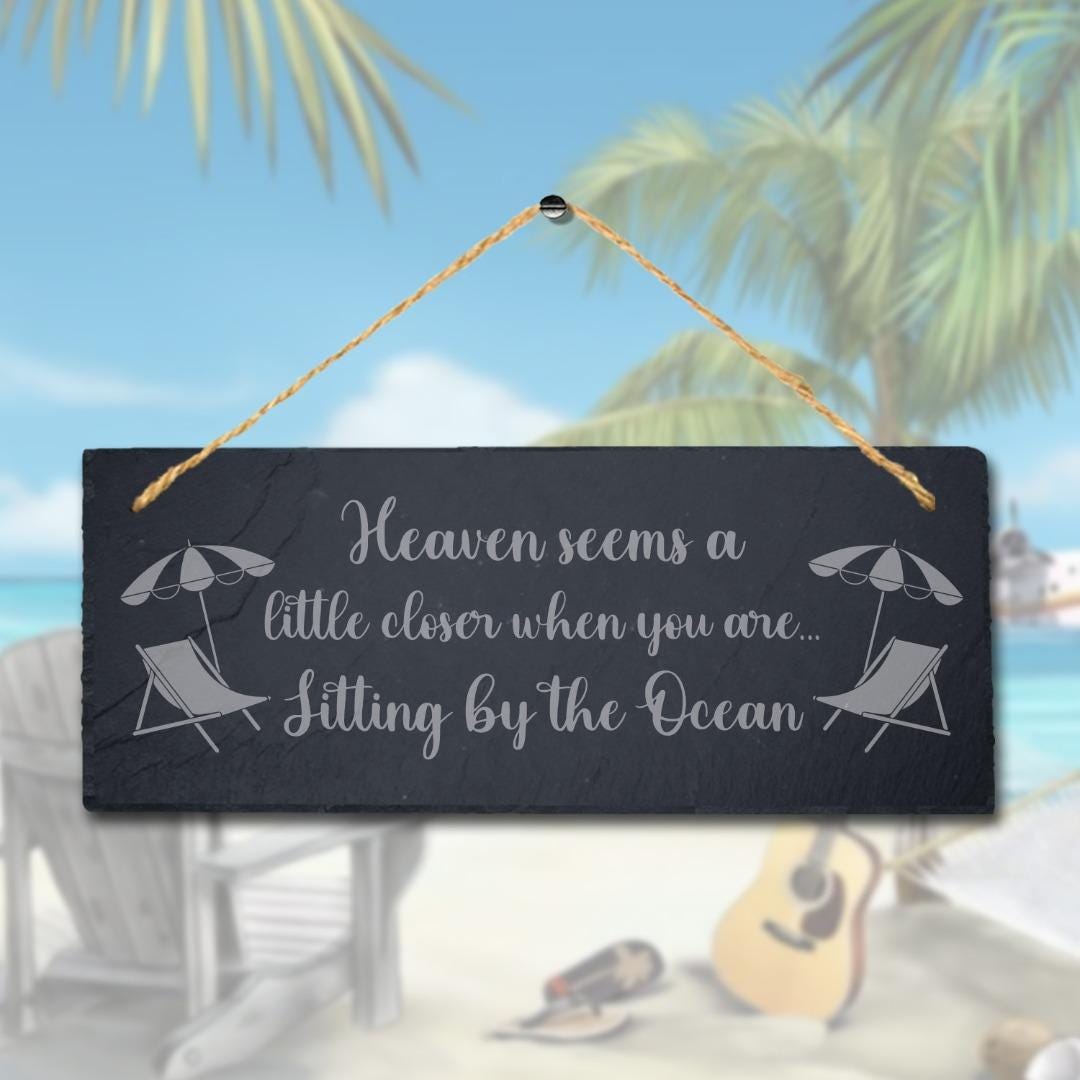 Heaven Seems Little Closer When You Sitting Hanging Slate Ocean Beach Sea Sign