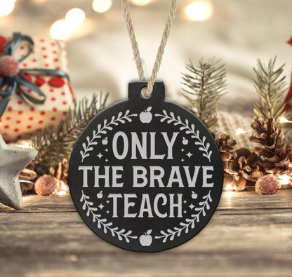 Brave Teacher Teaching Assistant Nursery Christmas Bauble: Acrylic, Ceramic, or Slate