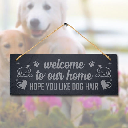 Dog Hair Hanging Slate Sign Laser Engraved Wall Art Plaque Welcome Our Home Gift