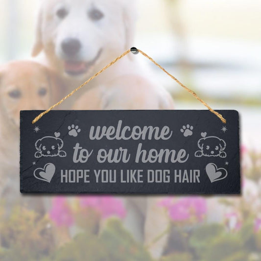 Dog Hair Hanging Slate Sign Laser Engraved Wall Art Plaque Welcome Our Home Gift