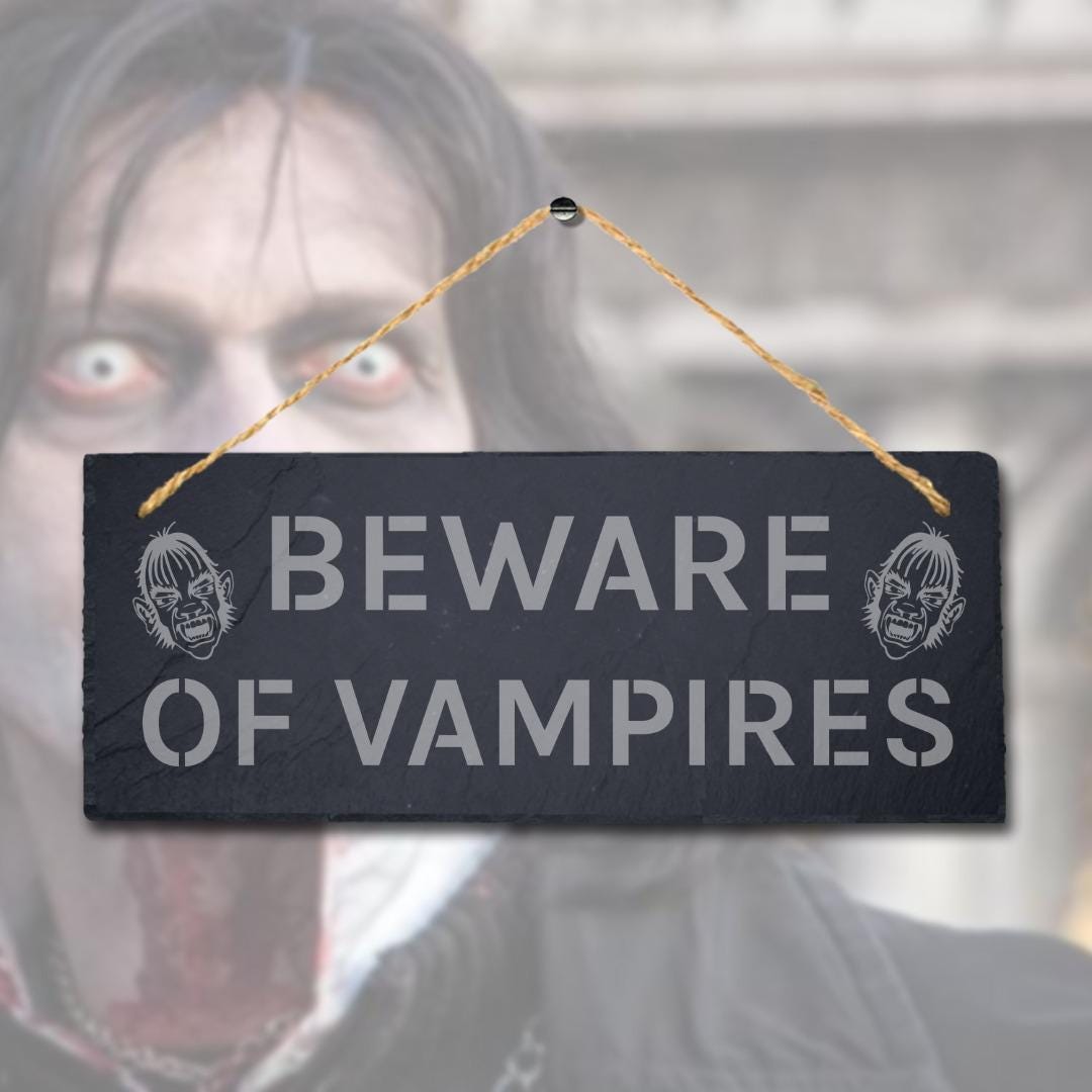 Beware Of Vampires Laser Engraved Hanging Slate Humorous Caution Plaque Sign