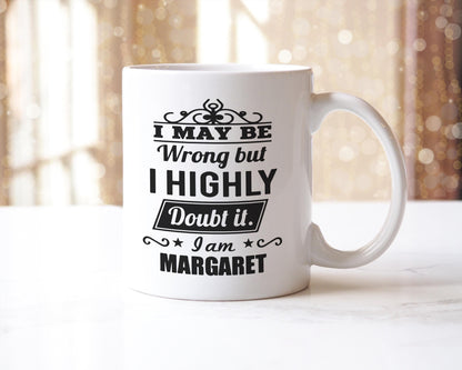Personalised "I May Be Wrong" Mug: Custom Name Coffee Cup, UK Made
