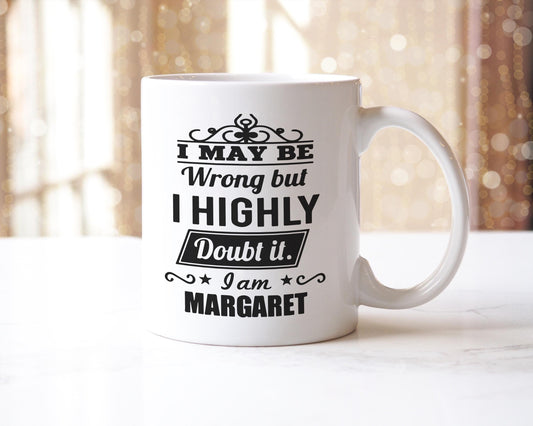 Personalised "I May Be Wrong" Mug: Custom Name Coffee Cup, UK Made