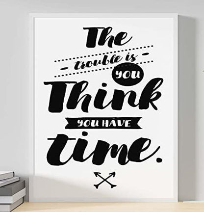 The Trouble Is Think Motivational Inspirational Positive Quote Poster Print Wall