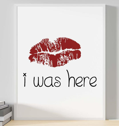 Kiss Lips I Was Here Romantic Inspirational Positive Words Art Poster Print Wall
