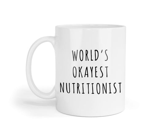 Funny Nutritionist Mug: Worlds Okayest, Sarcastic Gift
