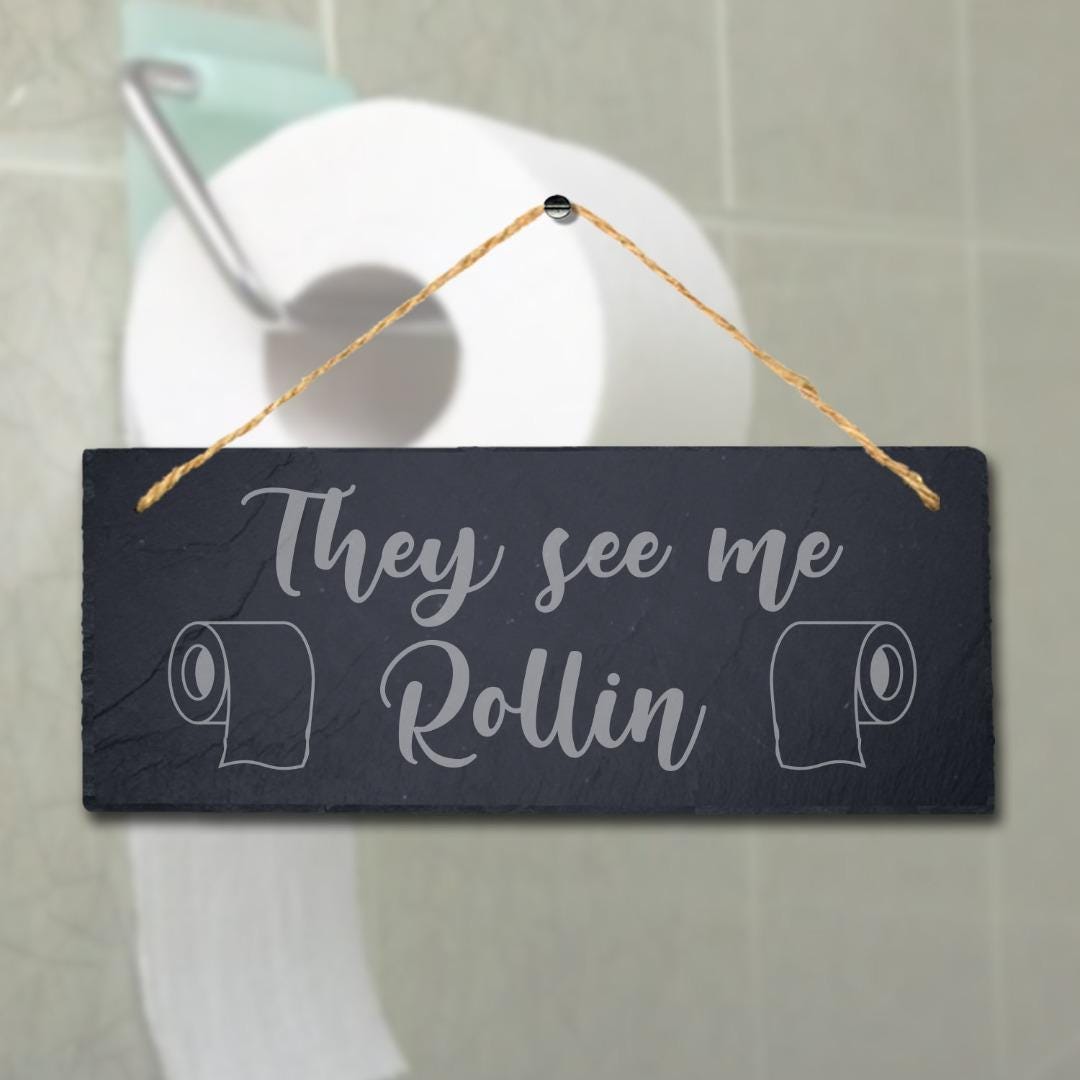 They See Me Rollin Laser Engraved Hanging Slate Bathroom Home Funny Plaque Sign