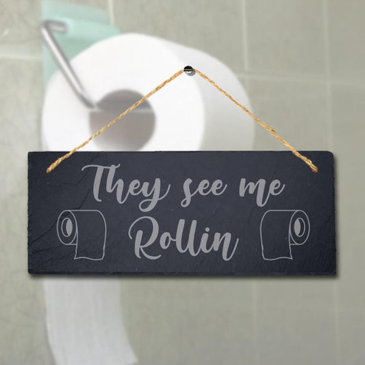 They See Me Rollin Laser Engraved Hanging Slate Bathroom Home Funny Plaque Sign