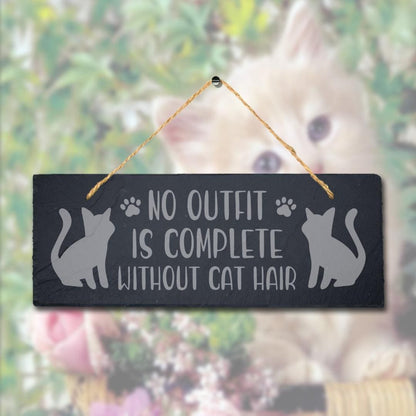 No Outfit Is Complete Without Cat Hair Engraved Hanging Slate Kitten Plaque Sign