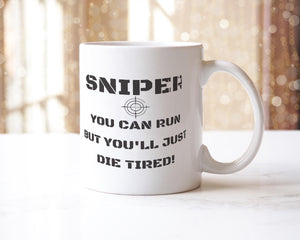 Sniper Mug You Can Run But You Will Just Die Tired - Funny Coffee Tea Cup Game Lovers Gamer Gaming Boy Gift - Friends Birthday Presents