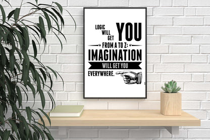 Logic You Will Get From Imagination Inspirational Positive Quote Poster Print