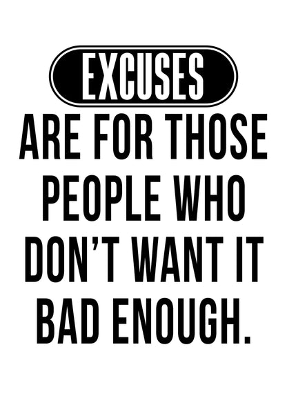 Excuses Are For Those Inspirational Positive Quote Poster Print Wall Art