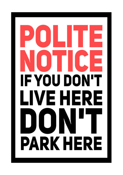 Polite Notice Parking Poster: Funny Home Office Art Print