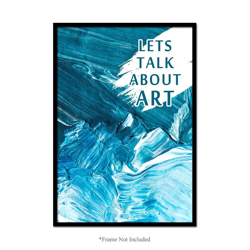 Lets Talk About Art Wall Poster Inspirational Motivational Quote Home Room Decor