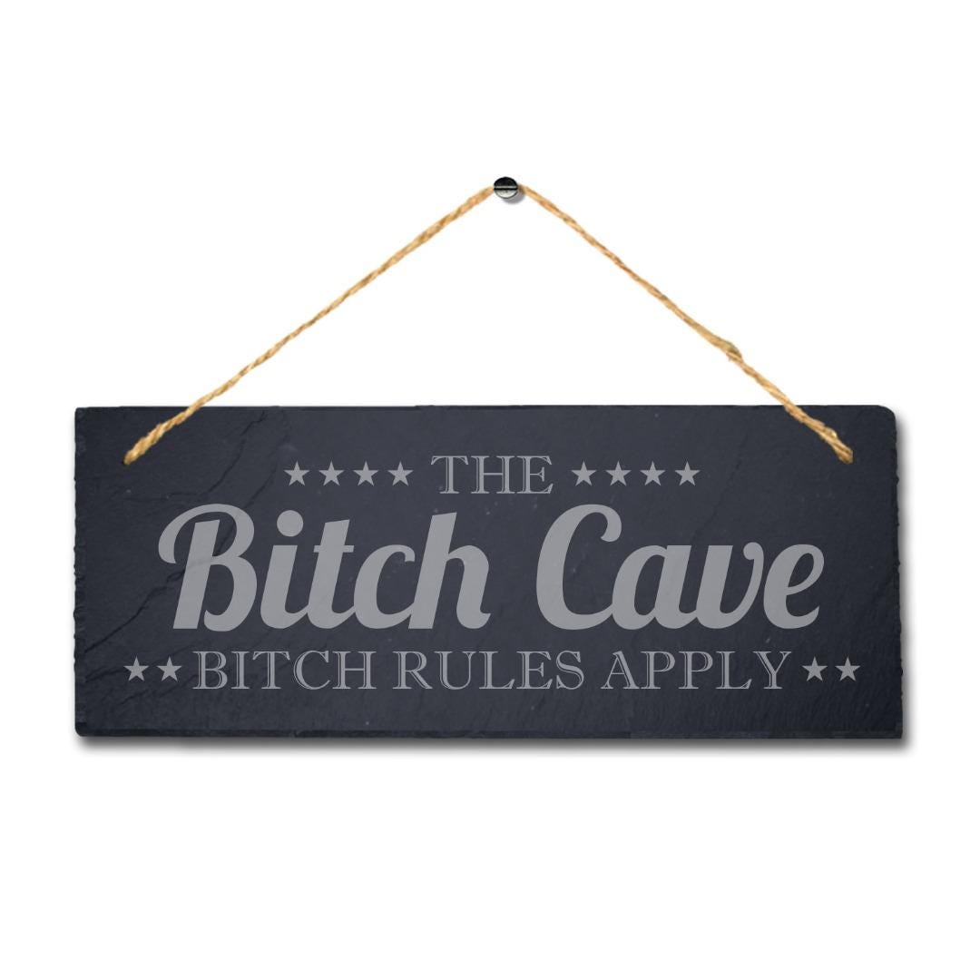 The Bitch Cave Rules Apply Laser Engraved Hanging Slate Man Cave Pub Club Bar Sign