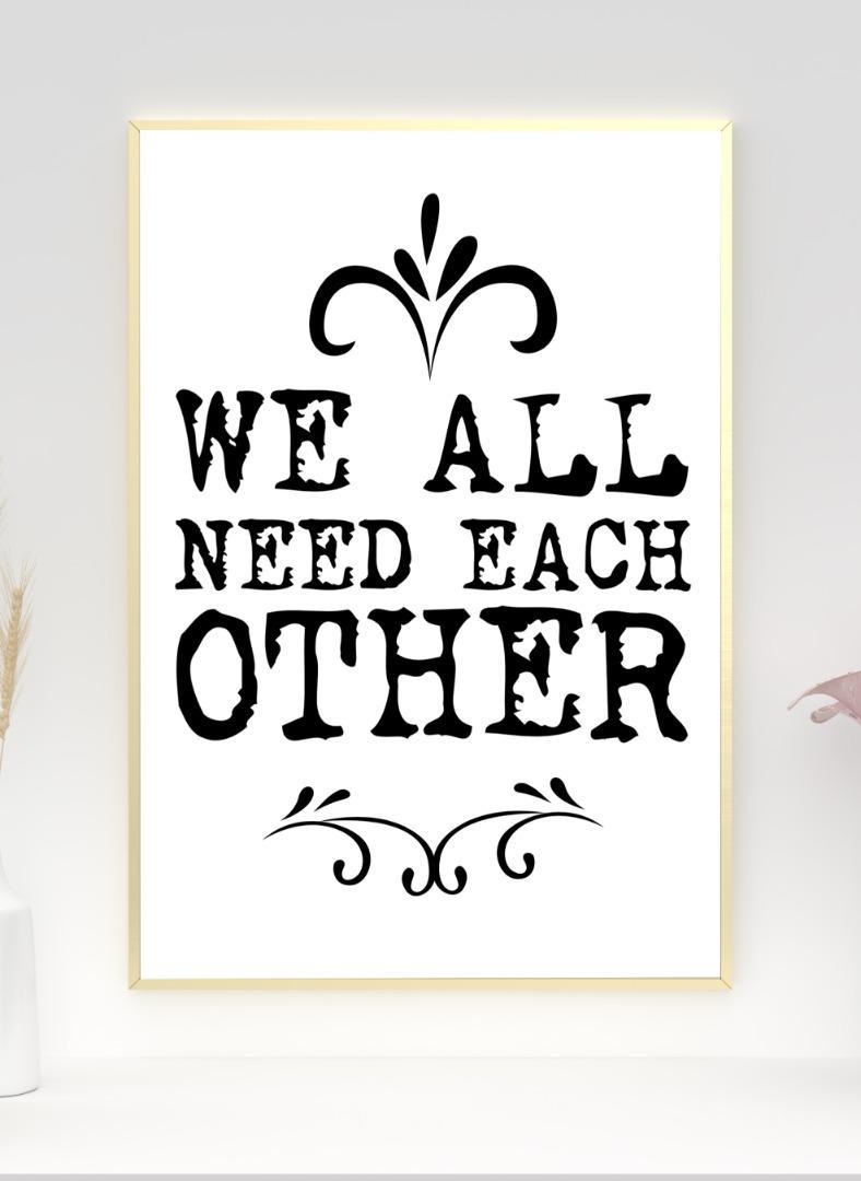 We Need Each Other Motivational Inspirational Love Positive Quote Poster Wall