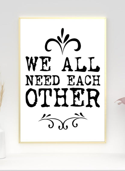 We Need Each Other Motivational Inspirational Love Positive Quote Poster Wall