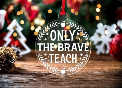 Brave Teacher Teaching Assistant Nursery Christmas Bauble: Acrylic, Ceramic, or Slate