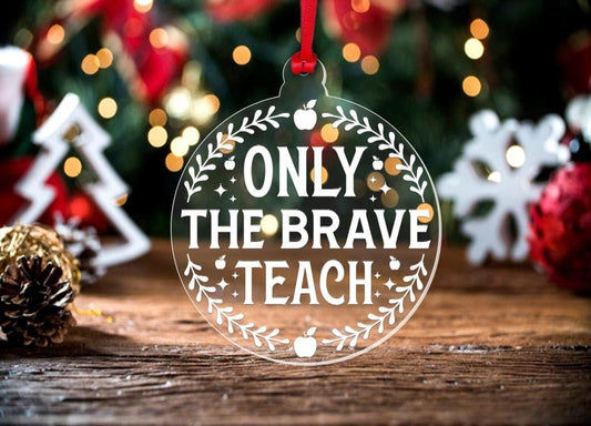 Brave Teacher Teaching Assistant Nursery Christmas Bauble: Acrylic, Ceramic, or Slate