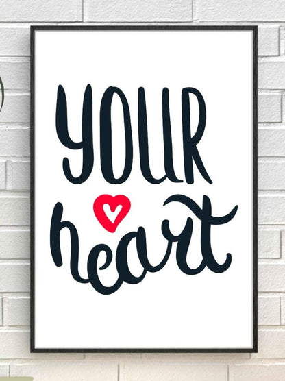 Your Heart Motivational Inspirational Love Positive Quote Poster Wall