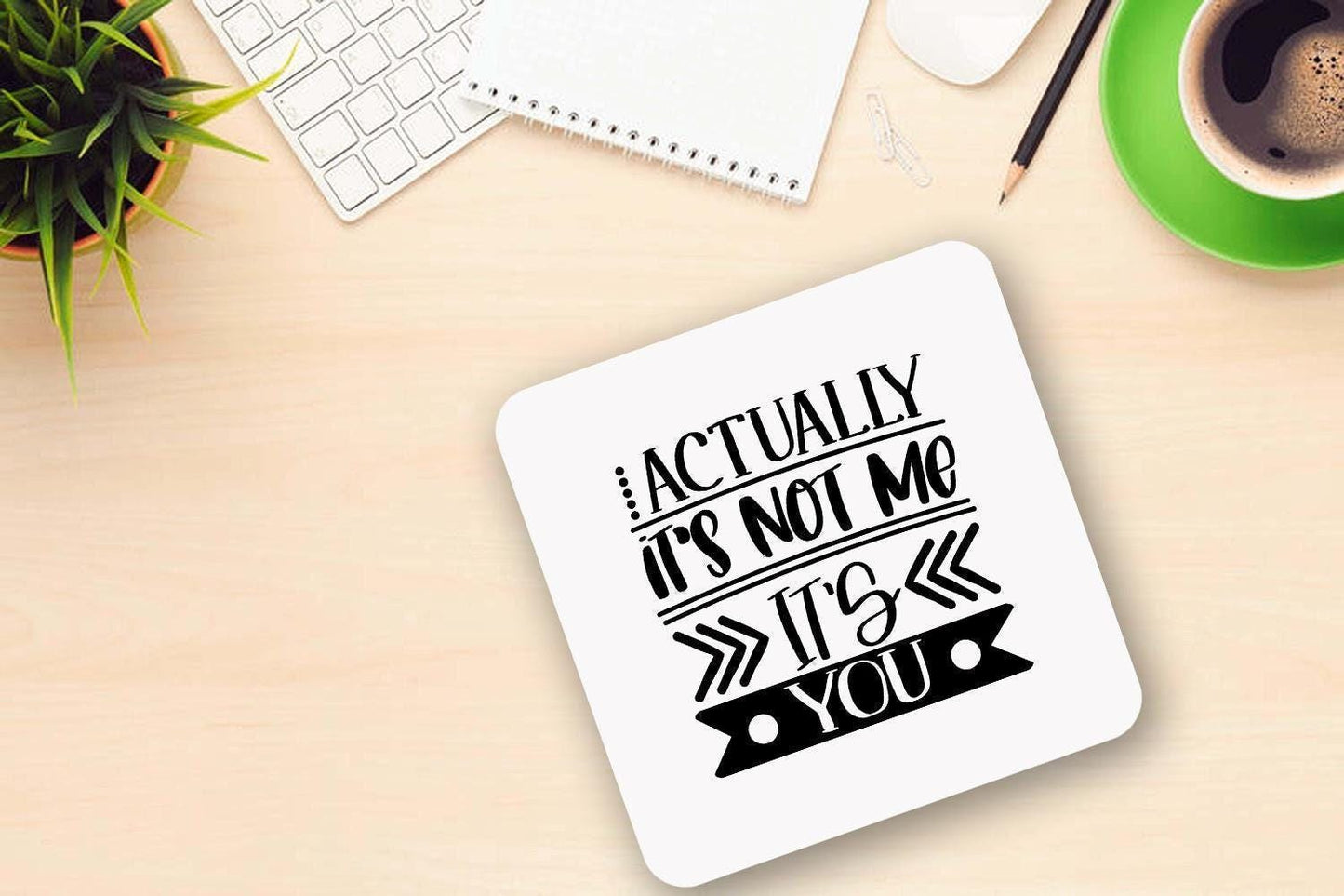 Actually Its Not Me Its You - Ceramic Novelty Mug & Coaster Coffee Tea Cup Gift