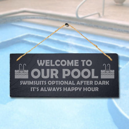 Welcome To Our Pool Always Happy Laser Engraved Hanging Slate Pond Plaque Sign