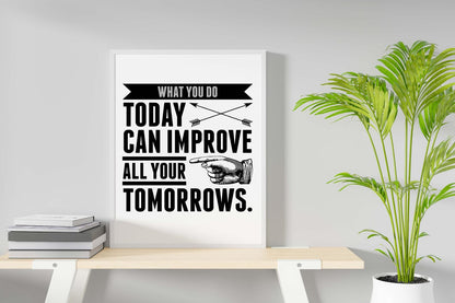 What You Do Today Can Improve Inspirational Positive Quote Poster Wall