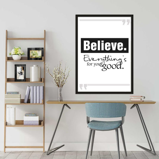 Believe Everything For Your Good Motivational Positive Quote Poster Print Wall