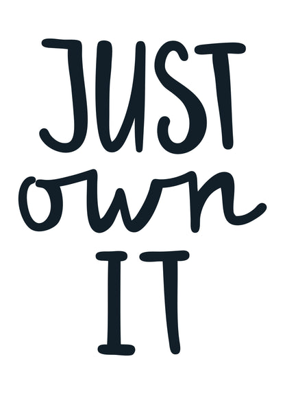 Just Own It Motivational Inspirational Love Positive Quote Poster Wall