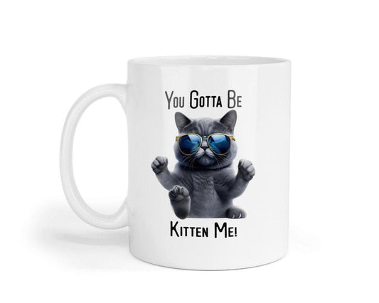 Funny Cat Mug and Coaster Set: You Gotta Be Kitten Me