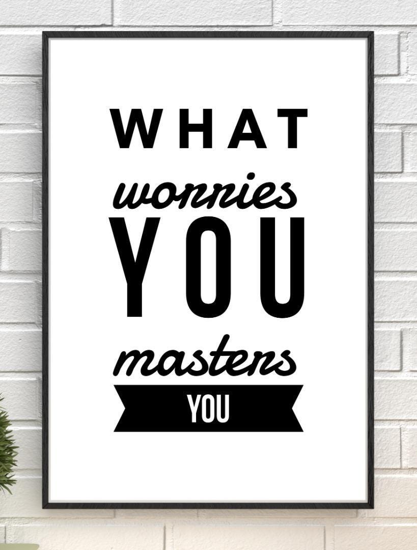 What Worries You Motivational Inspirational Love Positive Quote Poster Wall