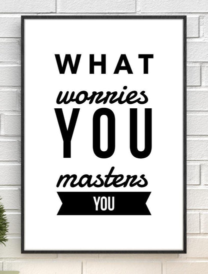 What Worries You Motivational Inspirational Love Positive Quote Poster Wall