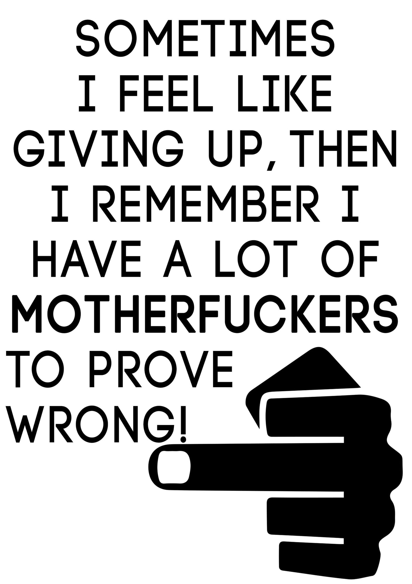 Sometimes I Feel Like Giving Up Inspirational Positive Quote Poster Print Wall