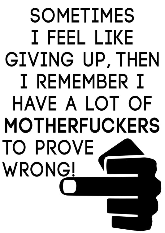 Sometimes I Feel Like Giving Up Inspirational Positive Quote Poster Print Wall