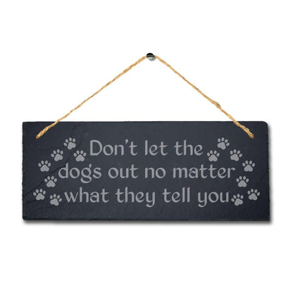 Do Not Let The Dogs Engraved Hanging Slate Kennels Puppy Funny Gift Wall Sign