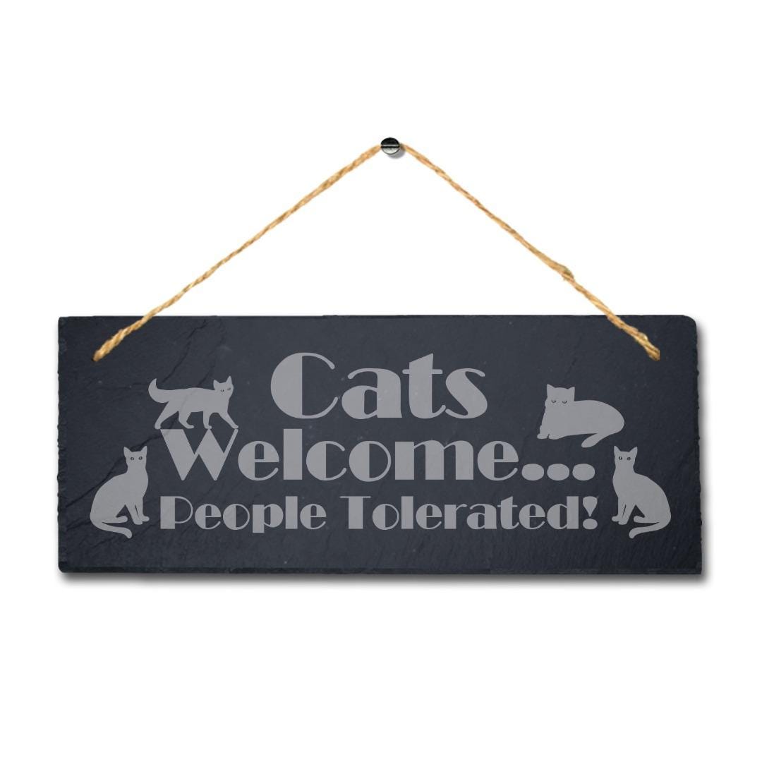 Cats Welcome People Tolerated Laser Engraved Hanging Slate Pet Plaque Sign