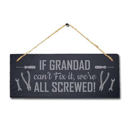 Engraved Slate Shed Plaque Sign: If Grandad Can't Fix It