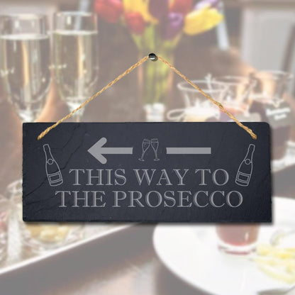 This Way To The Prosecco Laser Engraved Hanging Slate Bar Club Pub Plaque Sign