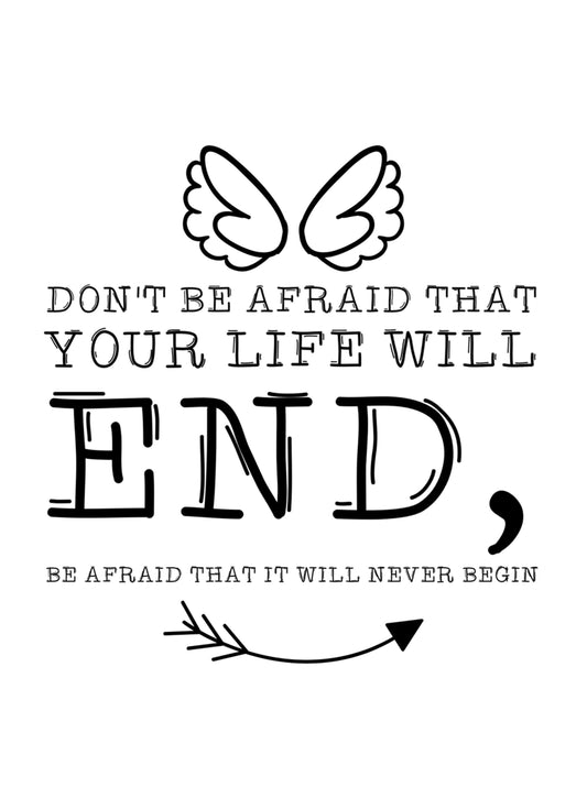 Dont Be Afraid That Life Will End Inspirational Quote Art Poster Wall